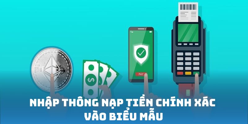 Nhập thông nạp tiền chính xác vào biểu mẫu